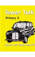 Tower Talk Primary 2