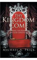 Thy Kingdom Come: Exploring the Kingdom of God Lifestyle(English)
