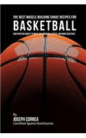 The Best Muscle Building Shake Recipes for Basketball