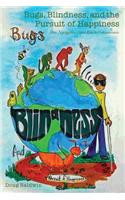 Bugs, Blindness, and the Pursuit of Happiness