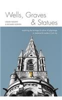 Wells, Graves, and Statues