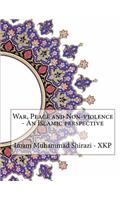 War, Peace and Non-violence - An Islamic perspective