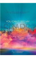 You Can't See My Scars
