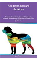 Rhodesian Bernard Activities Rhodesian Bernard Tricks, Games & Agility Includes: Rhodesian Bernard Beginner to Advanced Tricks, Fun Games, Agility & More