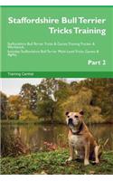 Staffordshire Bull Terrier Tricks Training Staffordshire Bull Terrier Tricks & Games Training Tracker & Workbook. Includes: Staffordshire Bull Terrier Multi-Level Tricks, Games & Agility. Part 2