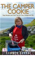 The Camper Cookie: Easy Recipes and Cool Tips for Your Campervan Life: Easy Recipes and Cool Tips for Your Campervan Life