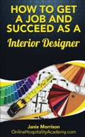How to Get a Job and Succeed as a Interior Designer
