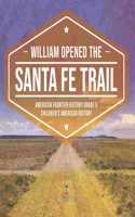 William Opened the Santa Fe Trail American Frontier History Grade 5 Children's American History