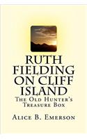 Ruth Fielding on Cliff Island: The Old Hunter's Treasure Box