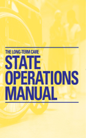 The Long-Term Care State Operations Manual (2015 Update)