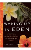 Waking Up in Eden: In Pursuit of an Impassioned Life on an Imperiled Island