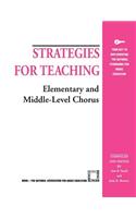 Strategies for Teaching Elementary and Middle-Level Chorus