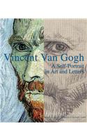 Vincent Van Gogh: A Self-Portrait in Art and Letters