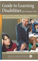 Guide to Learning Disabilities for Primary Care: How to Screen, Identify, Manage, and Advocate for Children with Learning Disabilities