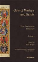 Acts of Martyrs and Saints: Acta Martyrum Et Sanctorum