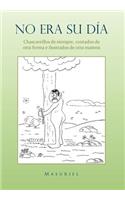 No Era Su Dia.: Chascarrillos de Siempre, Contados de Otra Forma E Ilustrados de Otra Manera