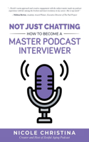 Not Just Chatting: How to Become a Master Podcast Interviewer