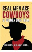Real Men Are Cowboys And Women Love Them