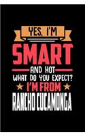 Yes, I'm Smart And Hot What Do You Except I'm From Rancho Cucamonga