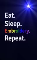 Eat Sleep Embroidery Repeat Journal - Notebook