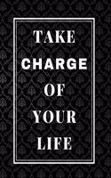 Take Charge Of Your Life