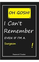 OH GOSH ! I Can't Remember EVEN IF I'M A Surgeon