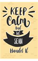 Keep Calm And Let SEAN Handle It