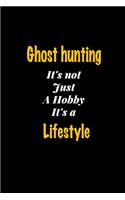 Ghost hunting It's not just a hobby It's a Lifestyle journal