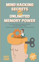 Mind Hacking Secrets and Unlimited Memory Power: 2 Books in 1: Learn How to Improve Your Memory & Develop Fast, Clear Thinking in 2 Weeks + 42 Brain Training Techniques & Memory Improvement Exercis