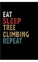 Eat Sleep Tree Climbing Repeat Funny Sport Gift Idea: Lined Notebook / Journal Gift, 100 Pages, 6x9, Soft Cover, Matte Finish