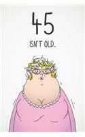 45 Isn't Old...