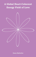A Global Heart-Coherent Energy Field of Love