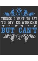 Things I Want To Say To My Coworker But Can't