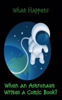 What Happens when an Astronaut Writes a Comic Book?