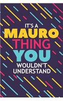 It's a Mauro Thing You Wouldn't Understand: Lined Notebook / Journal Gift, 120 Pages, 6x9, Soft Cover, Glossy Finish