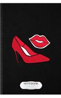 Notebook: Funny High Heel Shoe Design Lined Notebook/ Blank Journal For Footwear Fashion Designer, Inspirational Saying Unique Special Birthday Gift Idea Cute