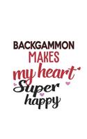 Backgammon Makes My Heart Super Happy Backgammon Lovers Backgammon Obsessed Notebook A beautiful