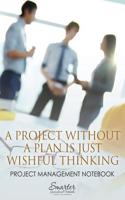 Project Without a Plan Is Just Wishful Thinking