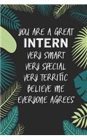 You Are A Great Intern Very Smart Very Special Very Terrific Believe Me Everyone Agrees