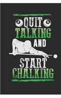 Quit Talking and Start Chalking: Lined Journal 6x9 Inches 120 Pages Notebook Paperback Gift Pool Snooker