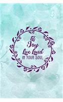 Let Joy Live Loud In your Soul
