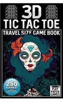 3D Tic Tac Toe Game Book: Sugar Skull Day of the Dead Edition 250 Puzzles With Instructions and Scorecard Travel Size