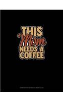 This Mom Needs A Coffee