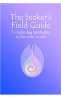 The Seeker's Field Guide To Exploring Spirituality