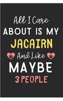 All I care about is my Jacairn and like maybe 3 people: Lined Journal, 120 Pages, 6 x 9, Funny Jacairn Dog Gift Idea, Black Matte Finish (All I care about is my Jacairn and like maybe 3 people Journal)