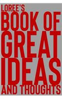 Loree's Book of Great Ideas and Thoughts: 150 Page Dotted Grid and individually numbered page Notebook with Colour Softcover design. Book format: 6 x 9 in(4429 Book of Great Ideas and Thoughts)