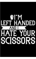 I'm Left Handed And I Hate Your Scissors