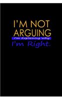 I'm not arguing. I'm just explaining why I'm right