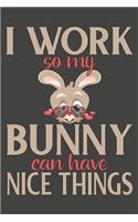 I Work So My Bunny Can Have Nice Things