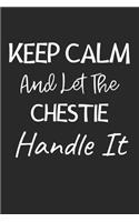 Keep Calm And Let The Chestie Handle It: Lined Journal, 120 Pages, 6 x 9, Chestie Dog Owner Gift Idea, Black Matte Finish (Keep Calm And Let The Chestie Handle It Journal)